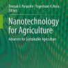 Nanotechnology for Agriculture: Advances for Sustainable Agriculture 1st ed. 2019 Edition