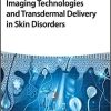 Imaging Technologies and Transdermal Delivery in Skin Disorders 1st Edition