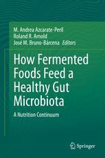 How Fermented Foods Feed a Healthy Gut Microbiota: A Nutrition Continuum 1st ed. 2019 Edition