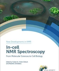 In-cell NMR Spectroscopy: From Molecular Sciences to Cell Biology (ISSN) 1st Edition