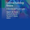 Essential Radiology Review: A Question and Answer Guide 1st ed. 2019 Edition