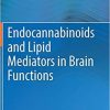 Endocannabinoids and Lipid Mediators in Brain Functions 1st ed. 2017 Edition