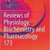 Reviews of Physiology, Biochemistry and Pharmacology, Vol. 173 1st ed. 2017 Edition