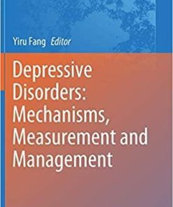 Depressive Disorders: Mechanisms, Measurement and Management (Advances in Experimental Medicine and Biology (1180)) 1st ed. 2019 Edition