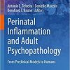 Perinatal Inflammation and Adult Psychopathology: From Preclinical Models to Humans (Progress in Inflammation Research (84)) 1st ed. 2020 Edition