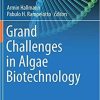 Grand Challenges in Algae Biotechnology (Grand Challenges in Biology and Biotechnology) 1st ed. 2019 Edition