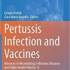 Pertussis Infection and Vaccines: Advances in Microbiology, Infectious Diseases and Public Health Volume 12 (Advances in Experimental Medicine and Biology) 1st ed. 2019 Edition