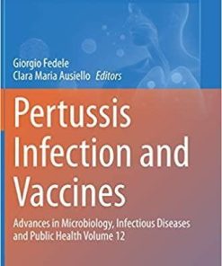 Pertussis Infection and Vaccines: Advances in Microbiology, Infectious Diseases and Public Health Volume 12 (Advances in Experimental Medicine and Biology) 1st ed. 2019 Edition