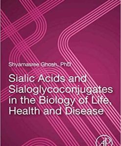 Sialic Acids and Sialoglycoconjugates in the Biology of Life, Health and Disease 1st Edition