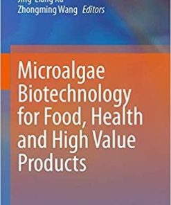 Microalgae Biotechnology for Food, Health and High Value Products 1st ed. 2020 Edition