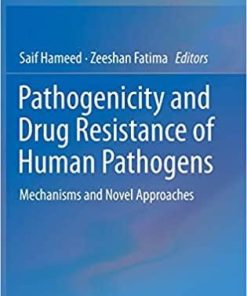 Pathogenicity and Drug Resistance of Human Pathogens: Mechanisms and Novel Approaches 1st ed. 2019 Edition