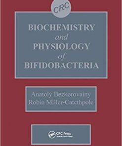 Biochemistry and Physiology of Bifidobacteria 1st Edition