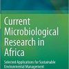 Current Microbiological Research in Africa: Selected Applications for Sustainable Environmental Management 1st ed. 2020 Edition