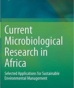 Current Microbiological Research in Africa: Selected Applications for Sustainable Environmental Management 1st ed. 2020 Edition