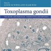 Toxoplasma Gondii: The Model Apicomplexan – Perspectives and Methods 3rd Edition