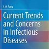 Current Trends and Concerns in Infectious Diseases (Emerging Infectious Diseases of the 21st Century) 1st ed. 2020 Edition