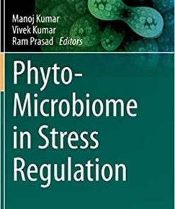 Phyto-Microbiome in Stress Regulation (Environmental and Microbial Biotechnology) 1st ed. 2020 Edition