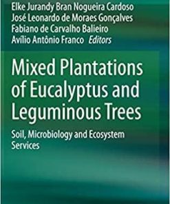 Mixed Plantations of Eucalyptus and Leguminous Trees: Soil, Microbiology and Ecosystem Services 1st ed. 2020 Edition