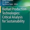 Biofuel Production Technologies: Critical Analysis for Sustainability (Clean Energy Production Technologies) 1st ed. 2020 Edition