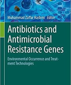 Antibiotics and Antimicrobial Resistance Genes: Environmental Occurrence and Treatment Technologies (Emerging Contaminants and Associated Treatment Technologies) 1st ed. 2020 Edition