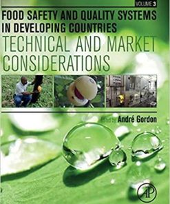 Food Safety and Quality Systems in Developing Countries: Volume III: Technical and Market Considerations 1st Edition