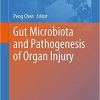 Gut Microbiota and Pathogenesis of Organ Injury (Advances in Experimental Medicine and Biology (1238)) 1st ed. 2020 Edition