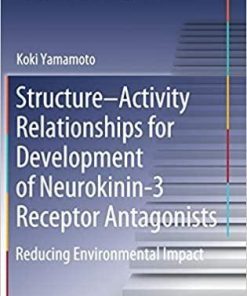 Structure–Activity Relationships for Development of Neurokinin-3 Receptor Antagonists: Reducing Environmental Impact (Springer Theses) 1st ed. 2020 Edition