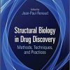 Structural Biology in Drug Discovery: Methods, Techniques, and Practices 1st Edition