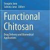 Functional Chitosan: Drug Delivery and Biomedical Applications 1st ed. 2019 Edition