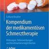 Kompendium der medikamentösen Schmerztherapie: Wirkungen, Nebenwirkungen und Kombinationsmöglichkeiten (German Edition) (German) 7. Aufl. 2020 Edition