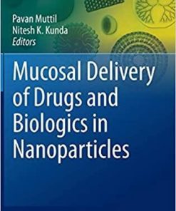 Mucosal Delivery of Drugs and Biologics in Nanoparticles (AAPS Advances in the Pharmaceutical Sciences Series (41)) 1st ed. 2020 Edition