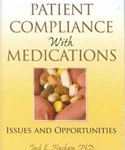 Patient Compliance with Medications: Issues and Opportunities 1st Edition