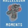 Hallelujah Moments: Tales of Drug Discovery 2nd Edition