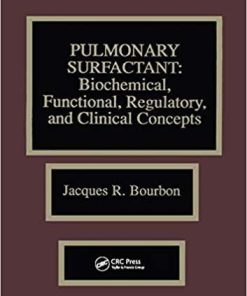 Pulmonary Surfactant: Biochemical, Functional, Regulatory, and Clinical Concepts 1st Edition