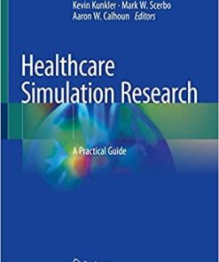 Healthcare Simulation Research: A Practical Guide 1st ed. 2019 Edition