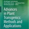 Advances in Plant Transgenics: Methods and Applications 1st ed. 2019 Edition