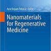 Nanomaterials for Regenerative Medicine (Stem Cell Biology and Regenerative Medicine) 1st ed. 2019 Edition