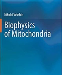 Biophysics of Mitochondria 1st ed. 2019 Edition