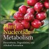 Plant Nucleotide Metabolism: Biosynthesis, Degradation, and Alkaloid Formation 1st Edition