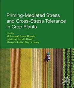 Priming-Mediated Stress and Cross-Stress Tolerance in Crop Plants 1st Edition