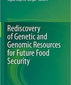 Rediscovery of Genetic and Genomic Resources for Future Food Security 1st ed. 2020 Edition