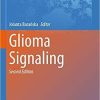 Glioma Signaling (Advances in Experimental Medicine and Biology) 2nd ed. 2020 Edition