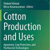 Cotton Production and Uses: Agronomy, Crop Protection, and Postharvest Technologies 1st ed. 2020 Edition