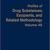 Profiles of Drug Substances, Excipients, and Related Methodology (Volume 45) 1st Edition