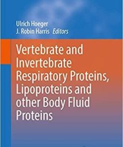 Vertebrate and Invertebrate Respiratory Proteins, Lipoproteins and other Body Fluid Proteins (Subcellular Biochemistry (94)) 1st ed. 2020 Edition