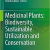 Medicinal Plants: Biodiversity, Sustainable Utilization and Conservation 1st ed. 2020 Edition