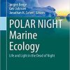 POLAR NIGHT Marine Ecology: Life and Light in the Dead of Night (Advances in Polar Ecology (4)) 1st ed. 2020 Edition