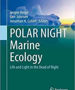 POLAR NIGHT Marine Ecology: Life and Light in the Dead of Night (Advances in Polar Ecology (4)) 1st ed. 2020 Edition