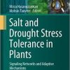 Salt and Drought Stress Tolerance in Plants: Signaling Networks and Adaptive Mechanisms (Signaling and Communication in Plants) 1st ed. 2020 Edition