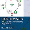 Biochemistry: An Organic Chemistry Approach 1st Edition